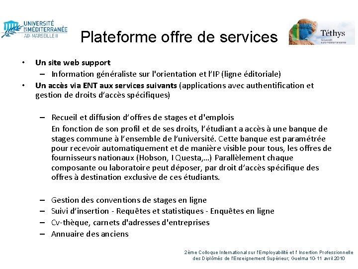 Plateforme offre de services • • Un site web support – Information généraliste sur