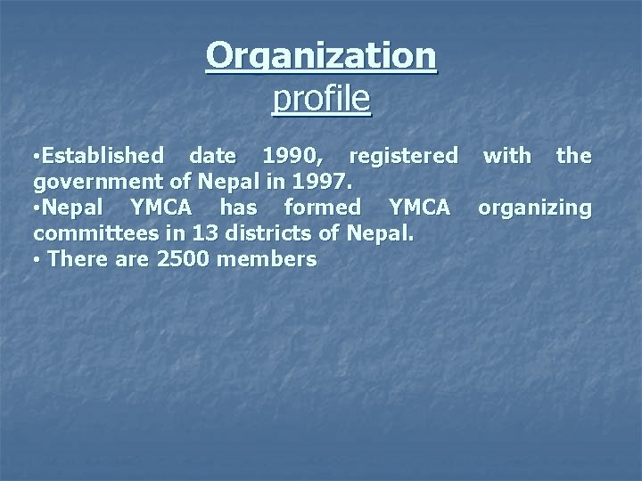 Organization profile • Established date 1990, registered with the government of Nepal in 1997.