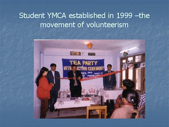 Student YMCA established in 1999 –the movement of volunteerism 