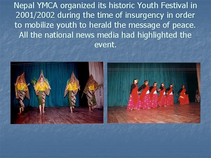 Nepal YMCA organized its historic Youth Festival in 2001/2002 during the time of insurgency