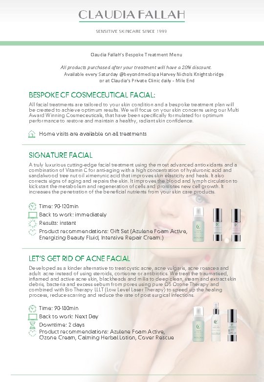 Claudia Fallah’s Bespoke Treatment Menu All products purchased after your treatment will have a