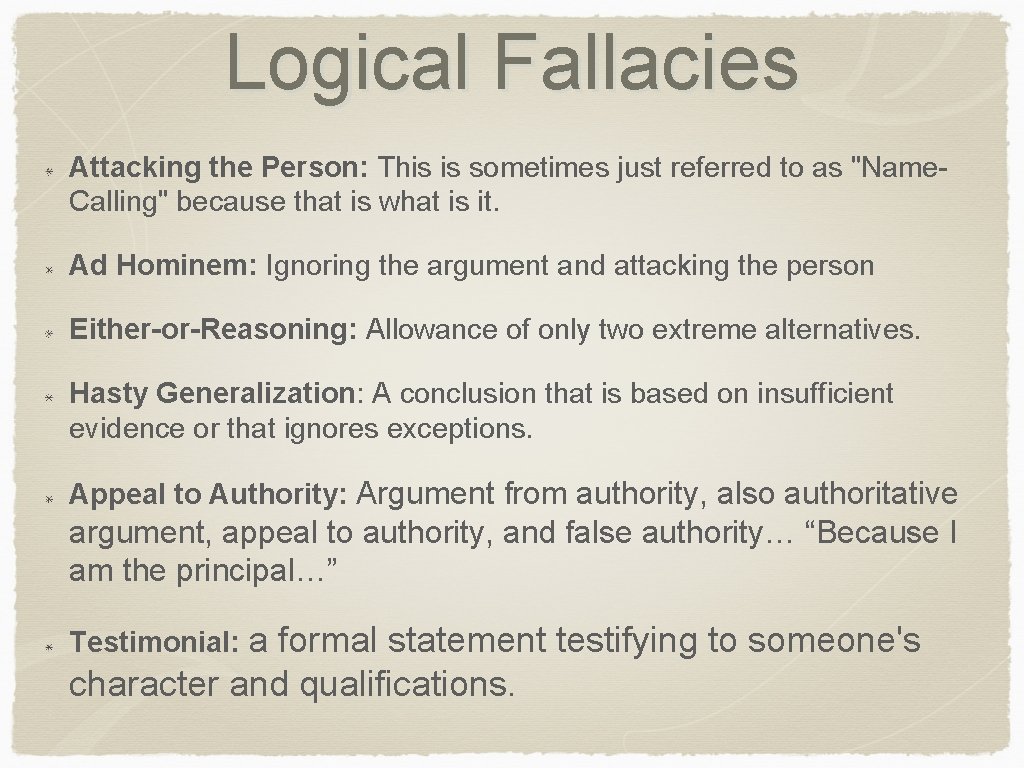 Logical Fallacies Attacking the Person: This is sometimes just referred to as "Name. Calling"