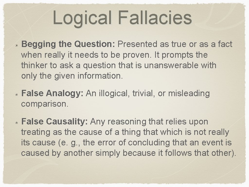 Logical Fallacies Begging the Question: Presented as true or as a fact when really
