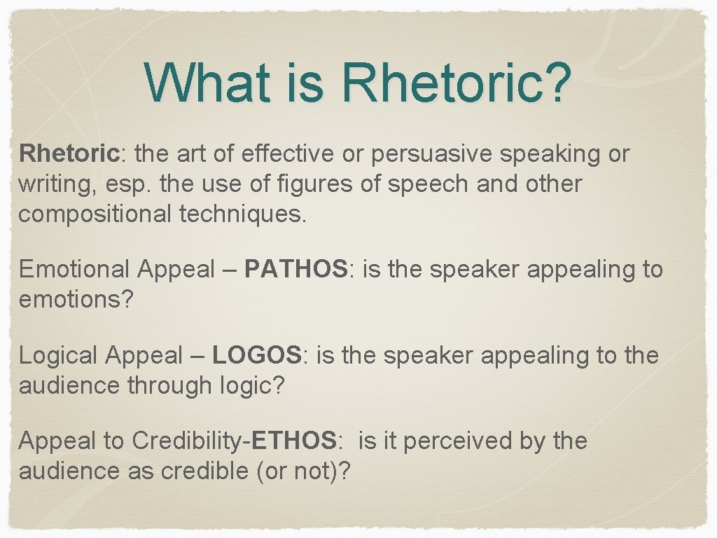 What is Rhetoric? Rhetoric: the art of effective or persuasive speaking or writing, esp.