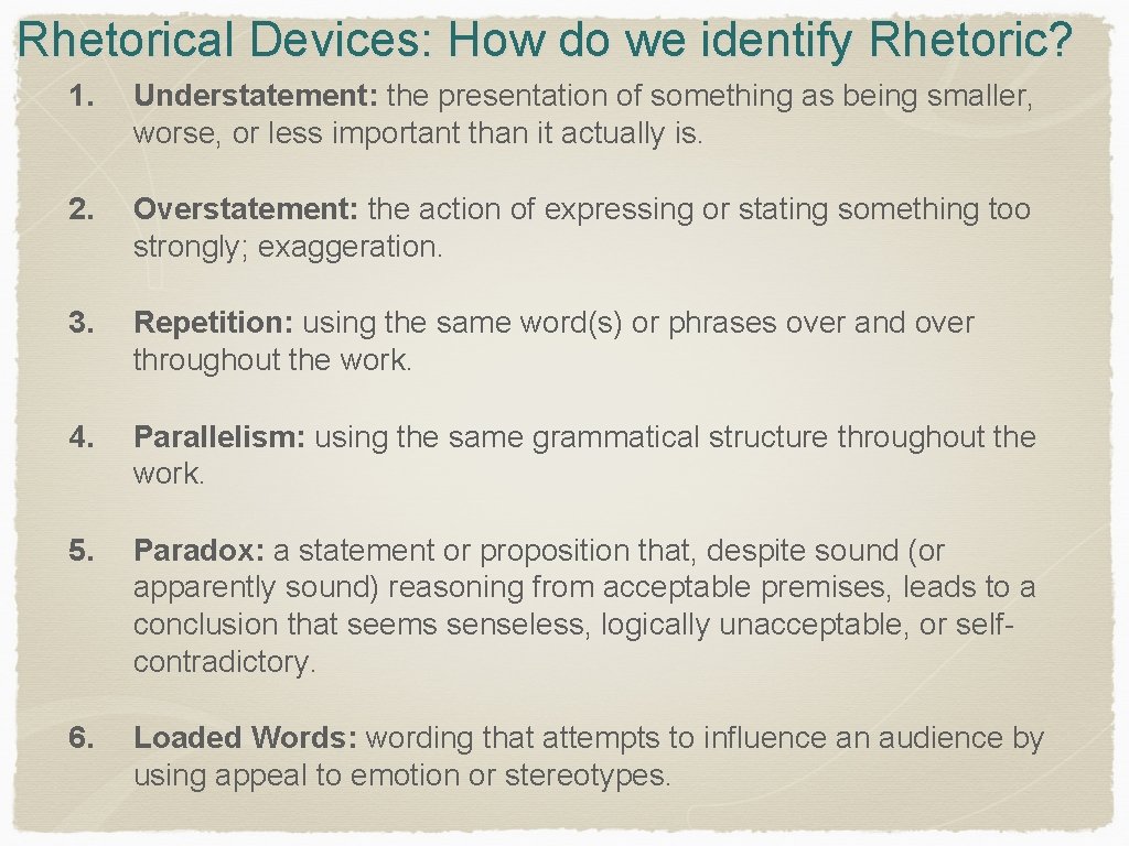 Rhetorical Devices: How do we identify Rhetoric? 1. Understatement: the presentation of something as