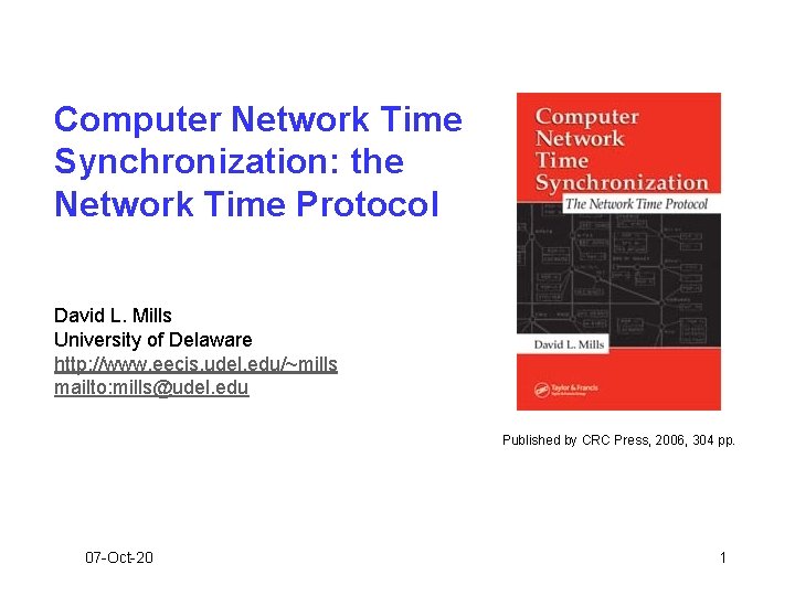 Computer Network Time Synchronization: the Network Time Protocol David L. Mills University of Delaware