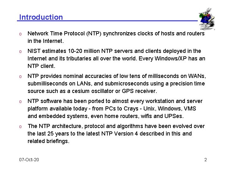 Introduction o Network Time Protocol (NTP) synchronizes clocks of hosts and routers in the