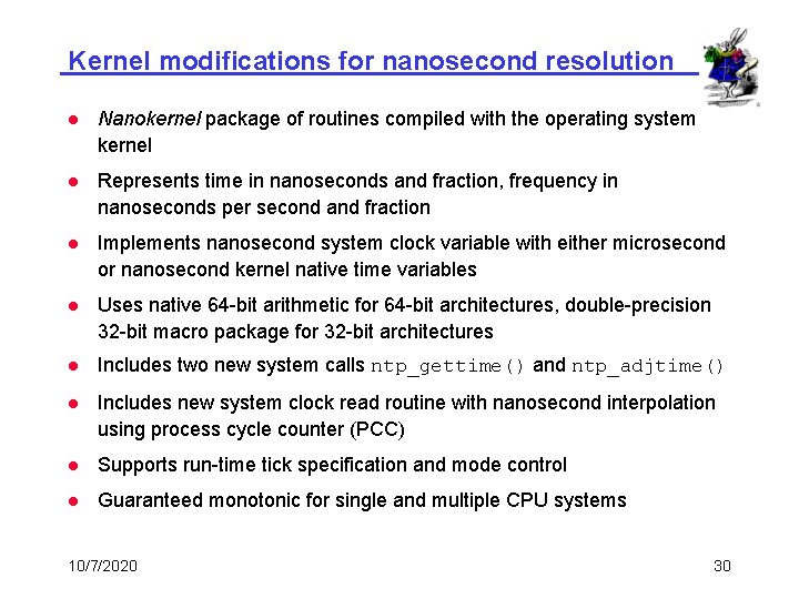 Kernel modifications for nanosecond resolution l Nanokernel package of routines compiled with the operating