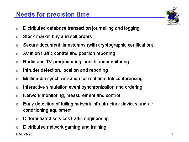 Needs for precision time o Distributed database transaction journalling and logging o Stock market