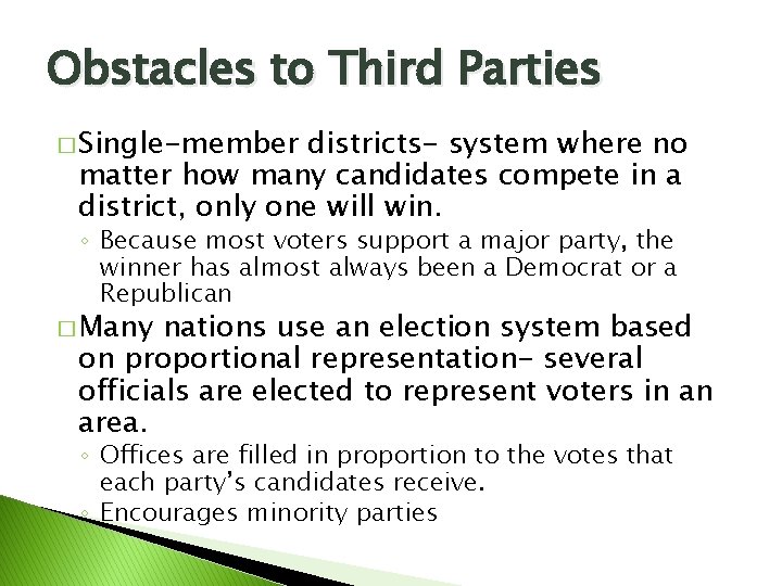 Obstacles to Third Parties � Single-member districts- system where no matter how many candidates Obstacles to Third Parties � Single-member districts- system where no matter how many candidates