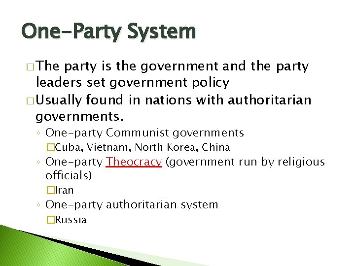 One-Party System � The party is the government and the party leaders set government