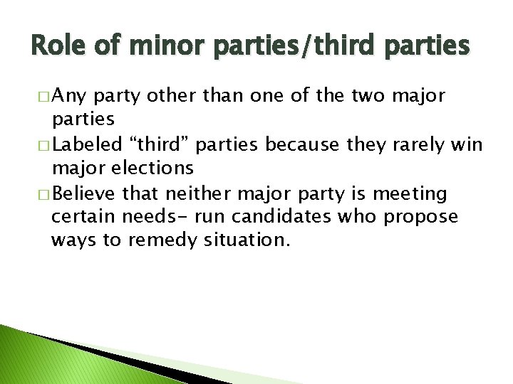 Role of minor parties/third parties � Any party other than one of the two