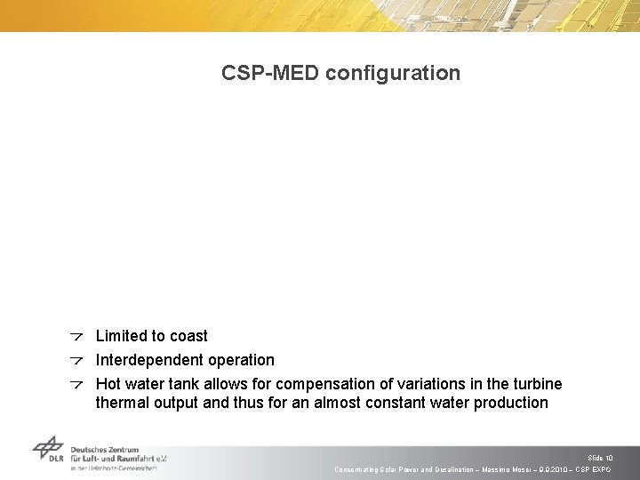 CSP-MED configuration Limited to coast Interdependent operation Hot water tank allows for compensation of