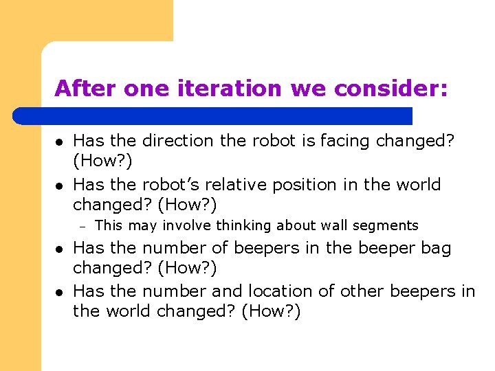 After one iteration we consider: l l Has the direction the robot is facing