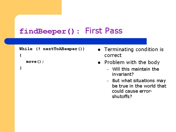 find. Beeper(): First Pass While (! next. To. ABeeper()) { move(); } l l