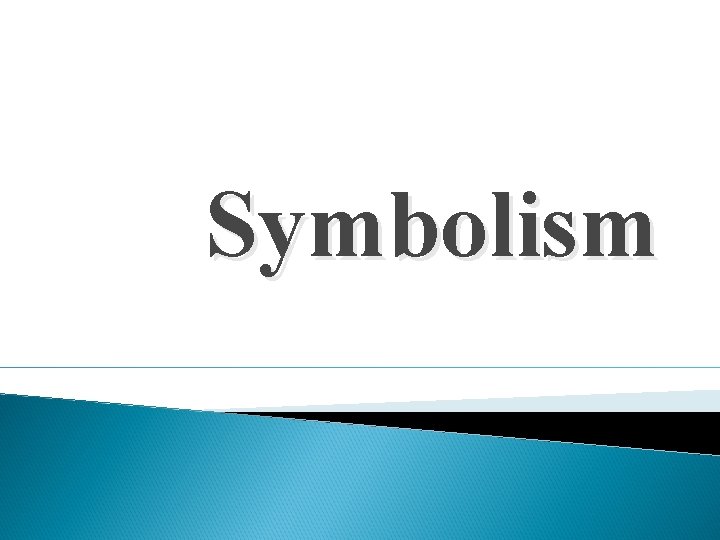 Symbolism Symbolism