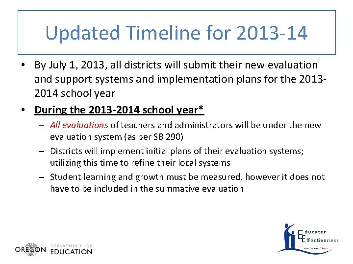 Updated Timeline for 2013 -14 • By July 1, 2013, all districts will submit