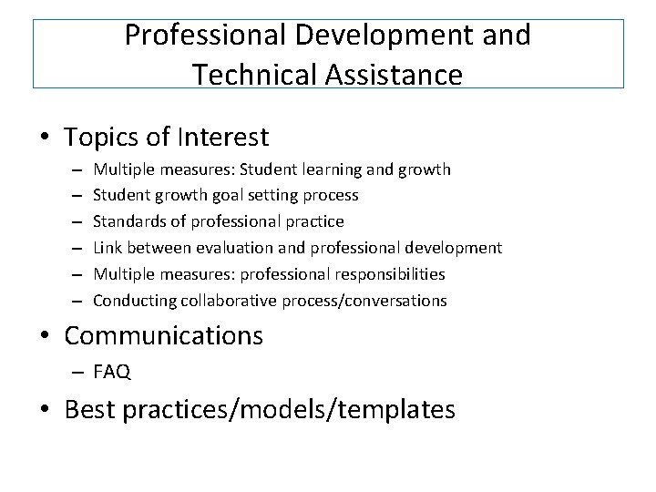 Professional Development and Technical Assistance • Topics of Interest – – – Multiple measures: