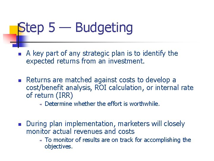 Step 5 — Budgeting n n A key part of any strategic plan is