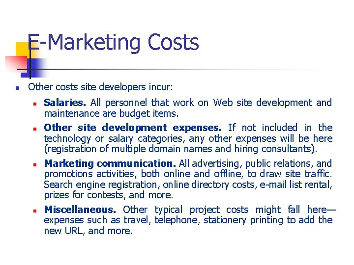 E-Marketing Costs n Other costs site developers incur: n n Salaries. All personnel that