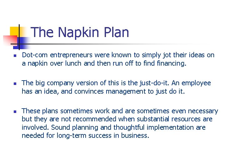 The Napkin Plan n Dot-com entrepreneurs were known to simply jot their ideas on