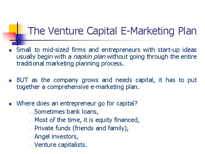 The Venture Capital E-Marketing Plan n Small to mid-sized firms and entrepreneurs with start-up