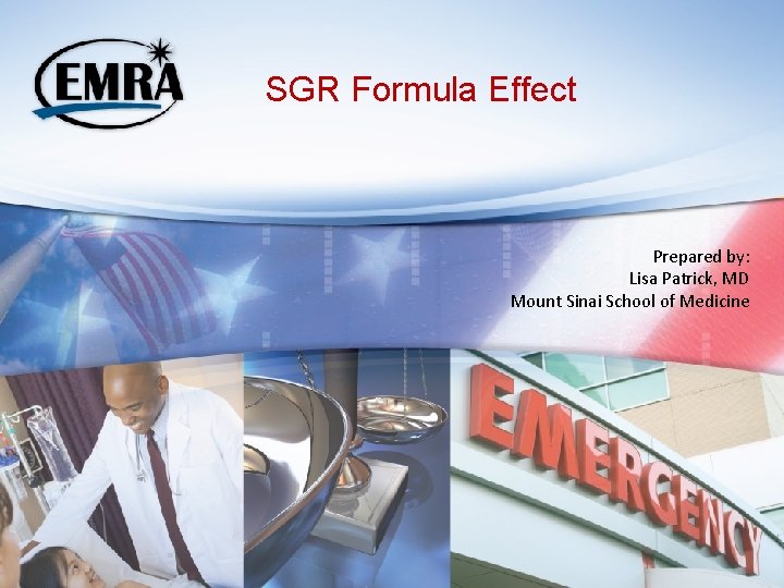 SGR Formula Effect Prepared by: Lisa Patrick, MD Mount Sinai School of Medicine 