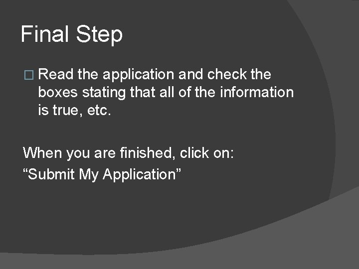 Final Step � Read the application and check the boxes stating that all of