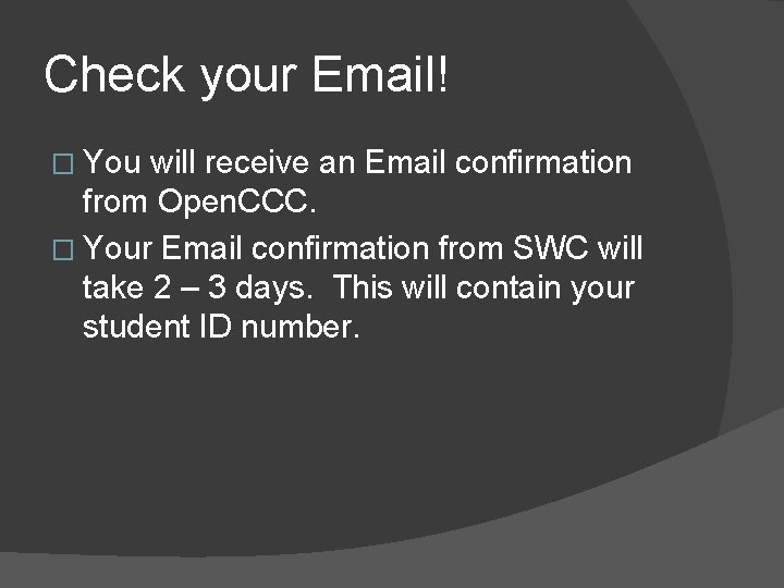 Check your Email! � You will receive an Email confirmation from Open. CCC. �