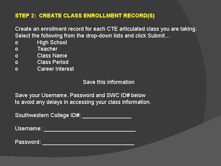 STEP 2: CREATE CLASS ENROLLMENT RECORD(S) Create an enrollment record for each CTE articulated