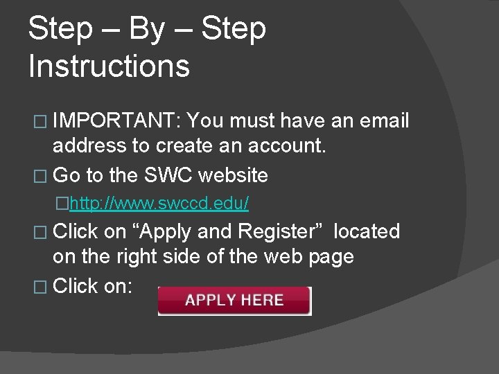 Step – By – Step Instructions � IMPORTANT: You must have an email address