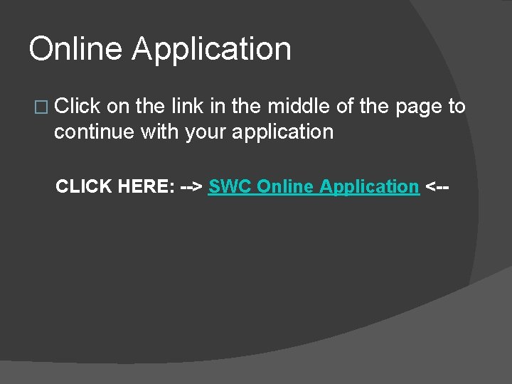 Online Application � Click on the link in the middle of the page to