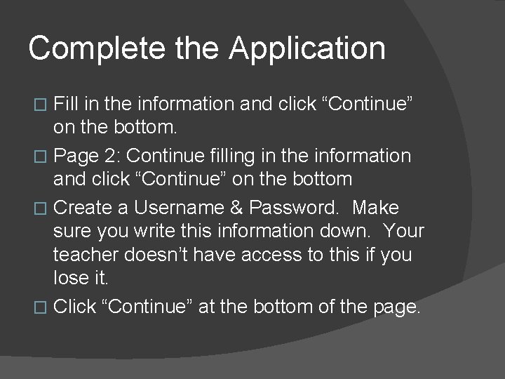 Complete the Application Fill in the information and click “Continue” on the bottom. �