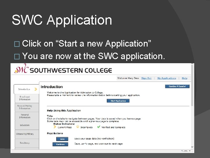 SWC Application � Click on “Start a new Application” � You are now at