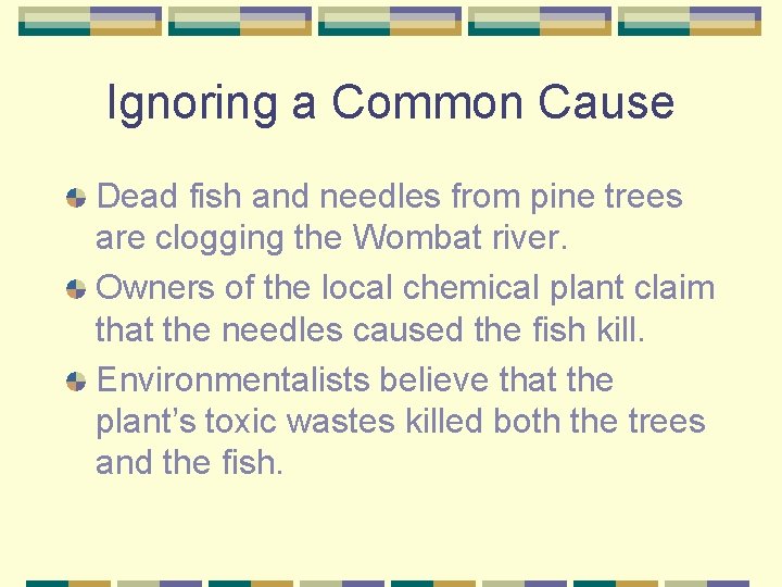 Ignoring a Common Cause Dead fish and needles from pine trees are clogging the