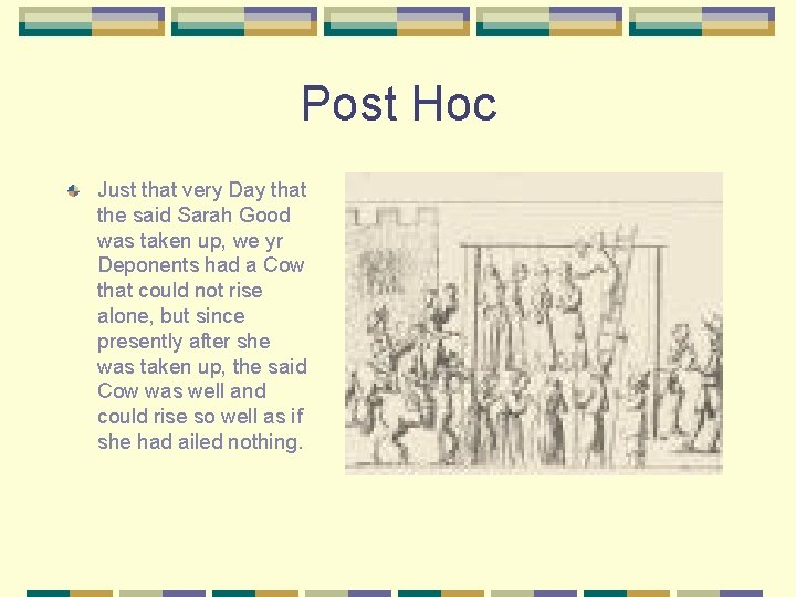 Post Hoc Just that very Day that the said Sarah Good was taken up,