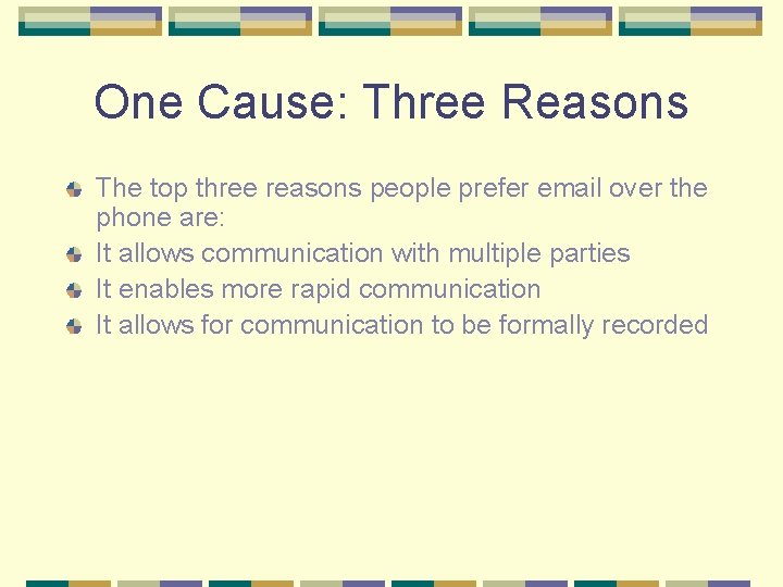 One Cause: Three Reasons The top three reasons people prefer email over the phone