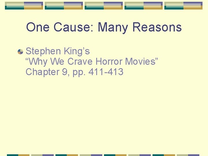 One Cause: Many Reasons Stephen King’s “Why We Crave Horror Movies” Chapter 9, pp.