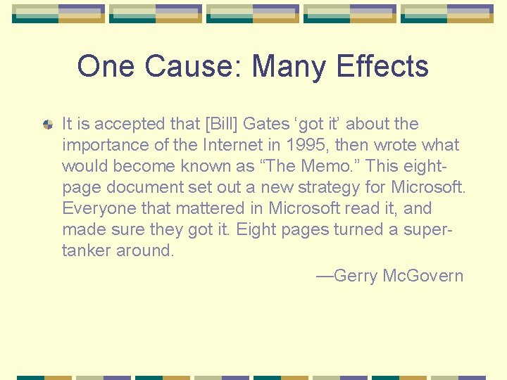 One Cause: Many Effects It is accepted that [Bill] Gates ‘got it’ about the