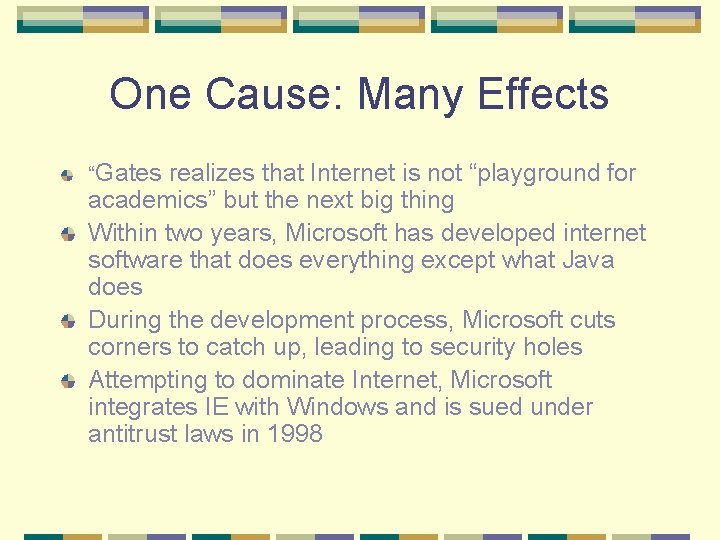 One Cause: Many Effects “Gates realizes that Internet is not “playground for academics” but