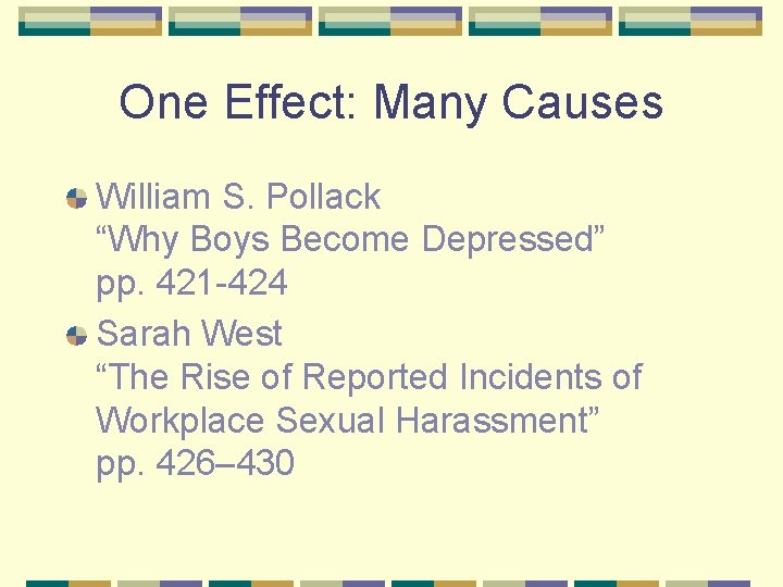 One Effect: Many Causes William S. Pollack “Why Boys Become Depressed” pp. 421 -424