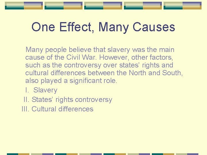 One Effect, Many Causes Many people believe that slavery was the main cause of
