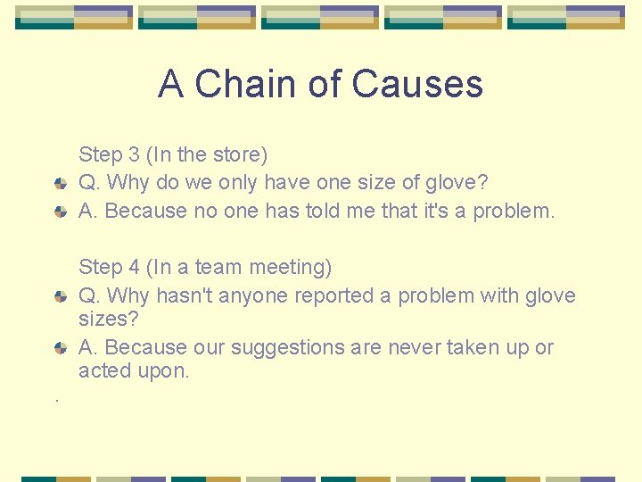 A Chain of Causes Step 3 (In the store) Q. Why do we only