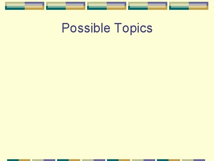 Possible Topics 