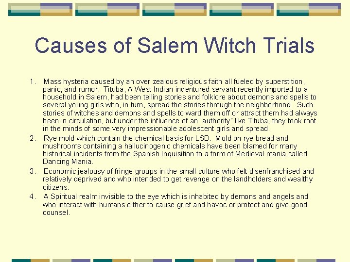 Causes of Salem Witch Trials 1. Mass hysteria caused by an over zealous religious