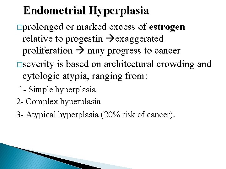 Endometrial Hyperplasia �prolonged or marked excess of estrogen relative to progestin exaggerated proliferation may