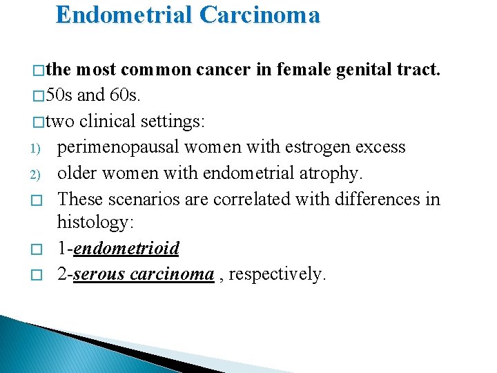 Endometrial Carcinoma � the most common cancer in female genital tract. � 50 s