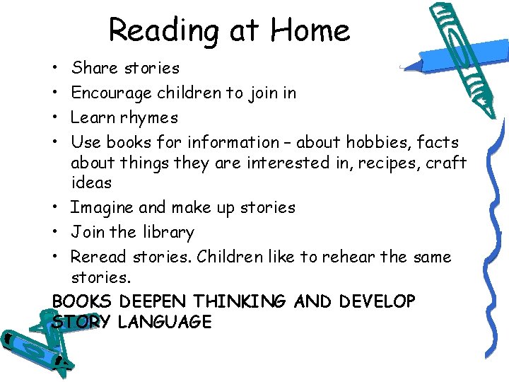 Reading at Home • • Share stories Encourage children to join in Learn rhymes