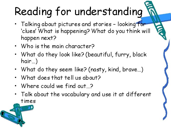 Reading for understanding • Talking about pictures and stories – looking for ‘clues’ What