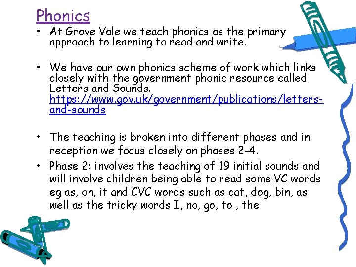 Phonics • At Grove Vale we teach phonics as the primary approach to learning